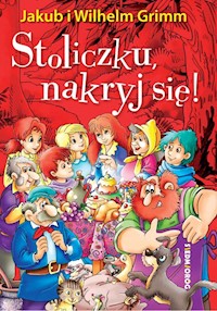Stoliczku nakryj się! - Jakub i Wilhelm Grimm - książka