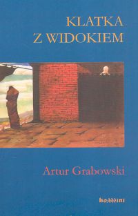 Klatka z widokiem - Artur Grabowski - książka