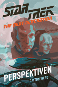 Star Trek – The Next Generation: Perspektiven - Dayton Ward - ebook