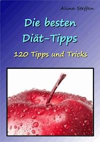 Die besten Diät-Tipps - Alina Steffen - ebook