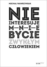 Nie interesuje mnie bycie zwykłym człowiekiem (edycja biała) - Wawrzyniak Michał - książka