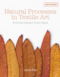 Natural Processes in Textile Art - Alice Fox - ebook