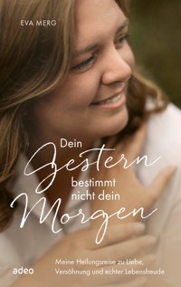 Dein Gestern bestimmt nicht dein Morgen - Eva Merg - ebook