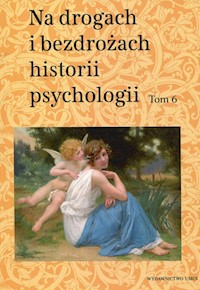 Na drogach i bezdrożach historii psychologii Tom 6 -  - książka