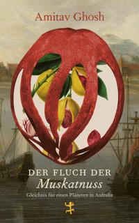 Der Fluch der Muskatnuss - Amitav Ghosh - ebook