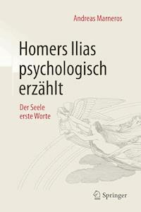 Homers Ilias psychologisch erzählt - Andreas Marneros - ebook