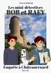 Bob et Rafy, les mini-détectives - Tome 7 - Pascal Demeure - ebook