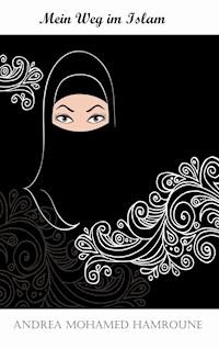 Mein Weg im Islam - Andrea Mohamed Hamroune - ebook