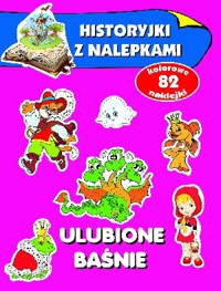 Ulubione baśnie. Historyjki z nalepkami - Wiśniewska Anna - książka