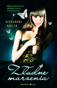 Złudne marzenia - Alexandra Bullen - ebook