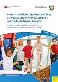 Motorische Vielseitigkeitsausbildung als Voraussetzung für zukünftiges sportartspezifisches Training - Ribbecke Thorsten - ebook