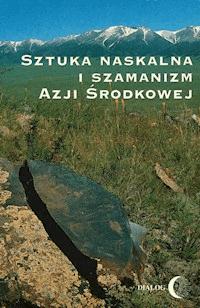 Sztuka naskalna i szamanizm Azji Środkowej -  - ebook