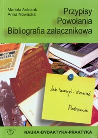 Przypisy, powołania, bibliografia załącznikowa. Jak tworzyć i stosować. Podręcznik - Mariola Antczak, Anna Nowacka - ebook