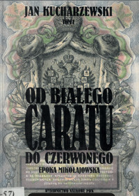 Od białego caratu do czerwonego (1). Epoka mikołajowska - Jan Kucharzewski - ebook