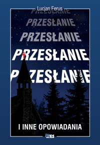 Przesłanie i inne opowiadania. - Lucjan Ferus - książka