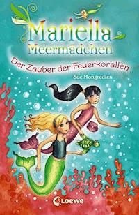 Mariella Meermädchen 4 - Der Zauber der Feuerkorallen - Sue Mongredien - ebook
