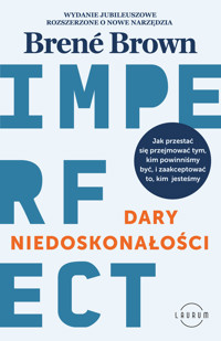 Imperfect. Dary niedoskonałości. Jak przestać się przejmować tym, kim powinniśmy być, i zaakceptować to, kim jestaśmy - Brene Brown - książka