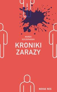 Kroniki zarazy - Marek Szczepański - ebook