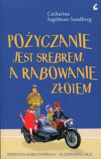 Pożyczanie jest srebrem, a rabowanie złotem - Catharina Ingelman-Sundberg - ebook + audiobook + książka