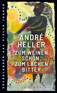 Zum Weinen schön, zum Lachen bitter - André Heller - ebook