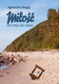 Miłość od czasu do czasu - Agnieszka Biegaj - ebook + audiobook