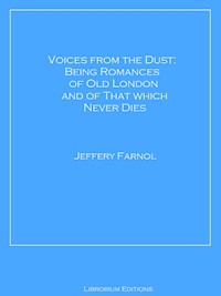 Voices from the Dust: Being Romances of Old London and of That Which Never Dies - Jeffery Farnol - ebook