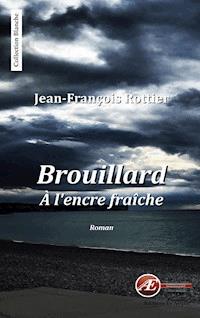 Brouillard à l'encre fraîche - Jean-François Rottier - ebook
