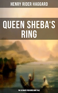 Queen Sheba's Ring - The Ultimate Treasure Hunt Tale - Henry Rider Haggard - ebook