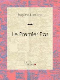 Le Premier Pas - Eugène Labiche - ebook