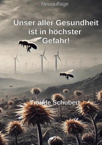 Unsere Gesundheit ist in höchster Gefahr! - Traude Schubert - ebook