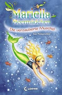 Mariella Meermädchen 1 - Die verzauberte Muschel - Sue Mongredien - ebook