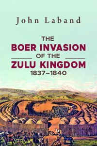 The Boer Invasion of The Zulu Kingdom 1837-1840 - John Laband - ebook