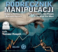 Podręcznik manipulacji, Książka audio, czyta Tomasz Knapik - Gregory Hartley, Maryann Karinach - audiobook