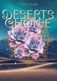 Deserts Choice - Tochter der Dünen - Marit Sebald - ebook