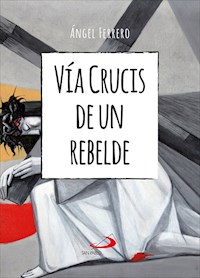 Vía Crucis de un rebelde - Ángel Ferrero Rodríguez - ebook