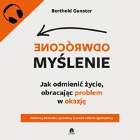 Odwrócone myślenie Jak odmienić życie, obracając problem w okazję - Gunster Berthold - ebook + audiobook + książka