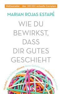 Wie du bewirkst, dass dir Gutes geschieht - Marian Rojas Estapé - ebook