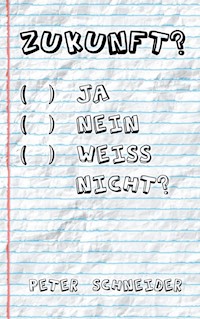 Zukunft? Ja, nein, weiß nicht? - Peter Schneider - ebook