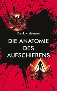 Die Anatomie des Aufschiebens - Frank Kralemann - ebook