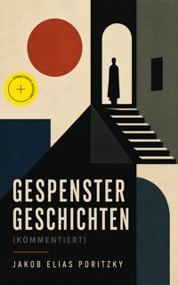 Gespenstergeschichten (Kommentiert) - Jakob Elias Poritzky - ebook
