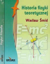 Fizyka i Filozofia / Historia fizyki teoretycznej / Posfilozofia - Smid Wacław - książka