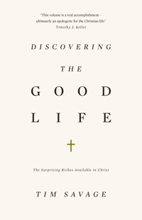 Discovering the Good Life - Tim Savage - ebook