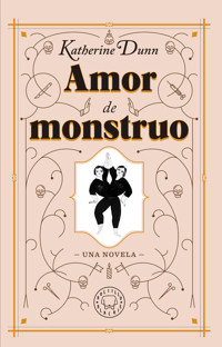 Amor de monstruo - Katherine Dunn - ebook