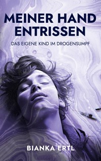 Meiner Hand entrissen - Bianka Ertl - ebook