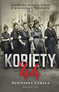 Kobiety`44. Prawdziwe historie kobiet w powstańczej Warszawie - Agnieszka Cubała - ebook + książka