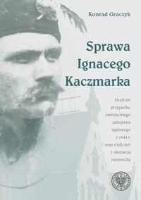 Sprawa Ignacego Kaczmarka - Graczyk Konrad - książka