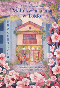 Mała kwiaciarnia w Tokio - Yukihisa Yamamoto - ebook + audiobook + książka