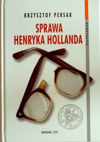 Sprawa Henryka Hollanda - Krzysztof Persak - ebook