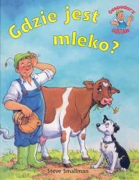 Gdzie jest mleko? - tekst Gaby Goldsack, ilustracje Steve Smallman - ebook