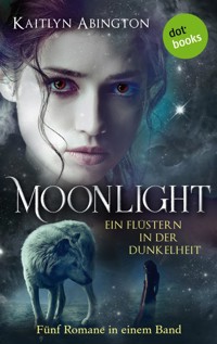 Moonlight – Ein Flüstern in der Dunkelheit: Fünf Romane in einem Band - Kaitlyn Abington - ebook